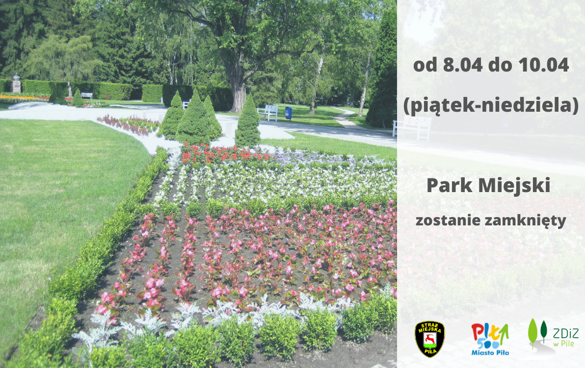 Informujemy, że ze względu na warunki atmosferyczne, w dniach 8-10 kwietnia, Park Miejski będzie zamknięty.